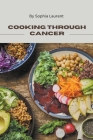 Cooking Through Cancer By Sophia Laurent Cover Image