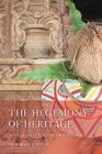 The Hegemony of Heritage: Ritual and the Record in Stone (South Asia Across the Disciplines) By Deborah L. Stein Cover Image
