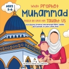 Our Prophet Muhammad Peace be Upon Him Taught Us: Introducing Prophet Muhammad PBUH, Hadith, and Sunnah to your Little Ones By The Sincere Seeker Collection Cover Image