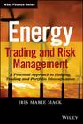 Energy Trading and Risk Management: A Practical Approach to Hedging, Trading and Portfolio Diversification By Iris Marie Mack Cover Image
