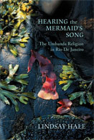 Hearing the Mermaid's Song: The Umbanda Religion in Rio de Janeiro By Lindsay Hale Cover Image