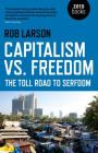 Capitalism vs. Freedom: The Toll Road to Serfdom By Rob Larson Cover Image