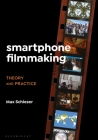 Smartphone Filmmaking: Theory and Practice Cover Image