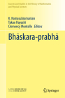 Bhāskara-Prabhā (Sources and Studies in the History of Mathematics and Physic) By K. Ramasubramanian (Editor), Takao Hayashi (Editor), Clemency Montelle (Editor) Cover Image