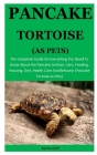 Pancake Tortoise As Pets: The Complete Guide On Everything You Need To Know About the Pancake tortoise, Care, Feeding, Housing, Diet, Health Car Cover Image