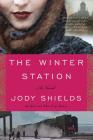 The Winter Station By Jody Shields Cover Image