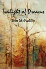 Twilight of Dreams By Tom McFadden Cover Image