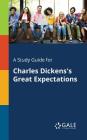A Study Guide for Charles Dickens's Great Expectations By Cengage Learning Gale Cover Image