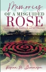 Memories of A Misguided Rose By Rosena Duncanson Cover Image