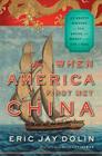When America First Met China: An Exotic History of Tea, Drugs, and Money in the Age of Sail By Eric Jay Dolin Cover Image
