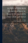 Aussichten Aus Hempels Baude Nach Schlesien Und Der Lausitz By Adolf Traugott Von Gersdorf (Created by) Cover Image