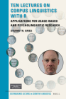 Ten Lectures on Corpus Linguistics with R: Applications for Usage-Based and Psycholinguistic Research (Distinguished Lectures in Cognitive Linguistics #23) By Stefan Th Gries Cover Image