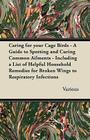 Caring for Your Cage Birds - A Guide to Spotting and Curing Common Ailments - Including a List of Helpful Household Remedies for Broken Wings By Various Cover Image
