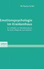 Emotionspsychologie Im Krankenhaus: Ein Leitfaden Zur Überlebenskunst Für Ärzte, Pflegende Und Patienten Cover Image