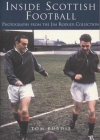 Inside Scottish Football: Photographs from the Jim Roger Collection By Tom Purdie Cover Image