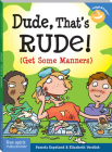 Dude, That's Rude!: (Get Some Manners) (Laugh & Learn®) Cover Image