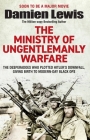 Ministry of Ungentlemanly Warfare: The Desperadoes Who Plotted Hitler’s Downfall, Giving Birth to Modern-day Black Ops By Damien Lewis Cover Image