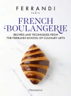 French Boulangerie: Recipes and Techniques from the Ferrandi School of Culinary Arts By FERRANDI Paris Cover Image