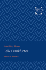 Felix Frankfurter: Scholar on the Bench By Helen Shirley Thomas Cover Image