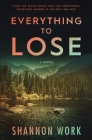 Everything To Lose By Shannon Work Cover Image