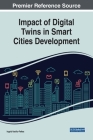 Impact of Digital Twins in Smart Cities Development By Ingrid Vasiliu-Feltes (Editor) Cover Image