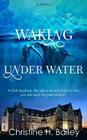 Waking Under Water By Christine H. Bailey Cover Image
