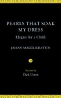 Pearls That Soak My Dress: Elegies for a Child: Elegies for a Child Cover Image