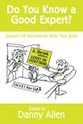 Do You Know a Good Expert?: Lawyers Tell Psychiatrists What They Want By Danny Allen Cover Image