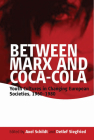 Between Marx and Coca-Cola: Youth Cultures in Changing European Societies, 1960-1980 Cover Image