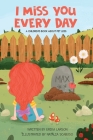 I Miss You Every Day: A Children's Book About Pet Loss By Erika Larson Cover Image