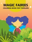 Magic Fairies Coloring Book For Toddlers Cover Image