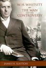 W.H. Whitsitt: The Man and the Controversy (Jim N. Griffith Series in Baptist Studies) Cover Image