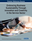 Embracing Business Sustainability Through Innovation and Creativity in the Service Sector By Pankaj Kumar Tyagi (Editor), Vipin Nadda (Editor), Vishal Bharti (Editor) Cover Image