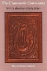 The Charismatic Community: Shi'ite Identity in Early Islam (Suny Series in Islam) By Maria Massi Dakake Cover Image