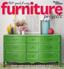 Better Homes and Gardens 150+ Quick and Easy Furniture Projects: Clever Makeovers in a Weekend or Less (Better Homes and Gardens Do It Yourself) By Better Homes and Gardens Cover Image