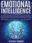 Emotional Intelligence: A Guide to Boosting Your EQ and Improving Social Skills, Self- Awareness, Leadership Skills, Relationships, Charisma, Cover Image