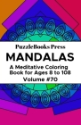 PuzzleBooks Press Mandalas: A Meditative Coloring Book for Ages 8 to 108 (Volume 70) Cover Image