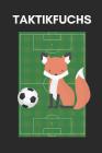 Taktikfuchs: Der Spiel-Begleiter Für Jeden Fußballtrainer, Mit Vielen Infos Zum Spielverlauf Und Einer Taktiktafel, 122 Seiten By Sportliches Notizbuch Cover Image