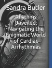 Rhythms Unveiled: Navigating the Enigmatic World of Cardiac Arrhythmias Cover Image