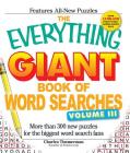 The Everything Giant Book of Word Searches, Volume III: More than 300 new puzzles for the biggest word search fans (Everything®) Cover Image