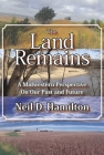 The Land Remains: A Midwestern Perspective on Our Past and Future Cover Image