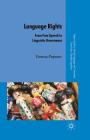 Language Rights: From Free Speech to Linguistic Governance (Palgrave Studies in Minority Languages and Communities) By V. Pupavac Cover Image