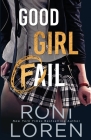 Good Girl Fail By Roni Loren Cover Image