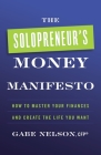 The Solopreneur's Money Manifesto: How to Master Your Finances and Create the Life You Want Cover Image