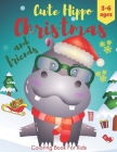 Cute Hippo and Friends: Christmas Coloring Book For Kids ages 3-6- The Ultimate Winter Coloring and Activity Book-Trace The Drawing Cute Anima By Justine Cara Weld Cover Image