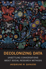 Decolonizing Data: Unsettling Conversations about Social Research Methods Cover Image