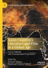 Asian Children's Literature and Film in a Global Age: Local, National, and Transnational Trajectories By Bernard Wilson (Editor), Sharmani Patricia Gabriel (Editor) Cover Image