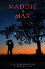 Maddie + Max: A Tale of Enduring Love By Megan Effertz Cover Image