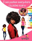 I see fashion everywhere- Coloring Book IV By Karen Logan Cover Image