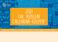 The Redleaf Calendar-Keeper 2021: A Record-Keeping System for Family Child Care Professionals Cover Image